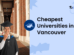 Cheapest Universities in Vancouver