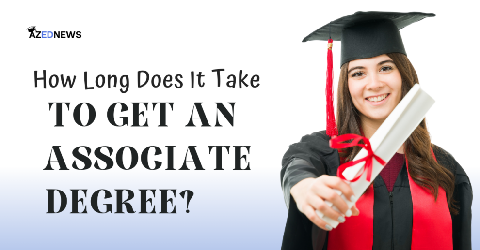How Long Does It Take To Get An Associate Degree?