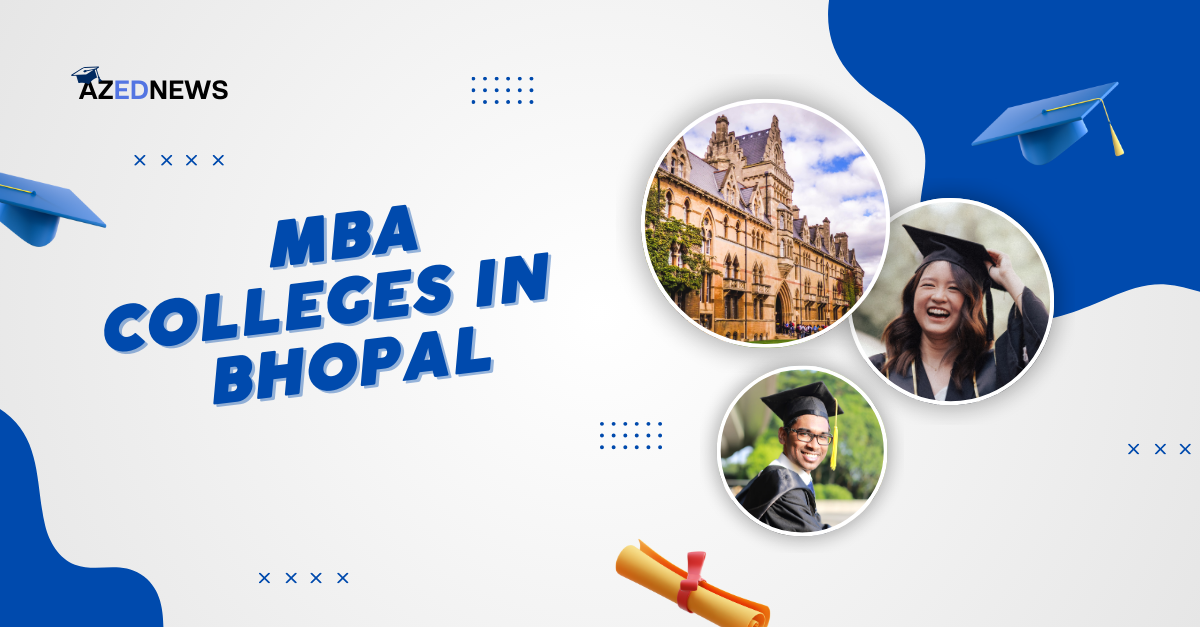 Best MBA Colleges In Bhopal - Exam, Course Fees, Placement - AzedNews