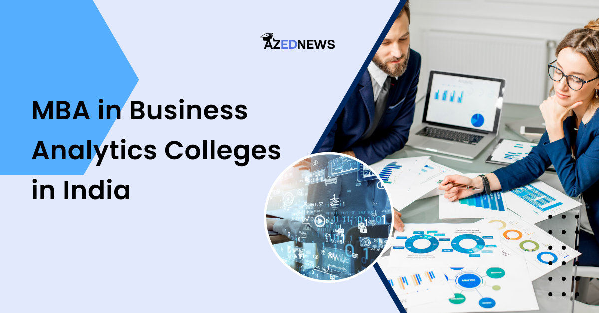 Top MBA In Business Analytics Colleges In India 2024 - AzedNews