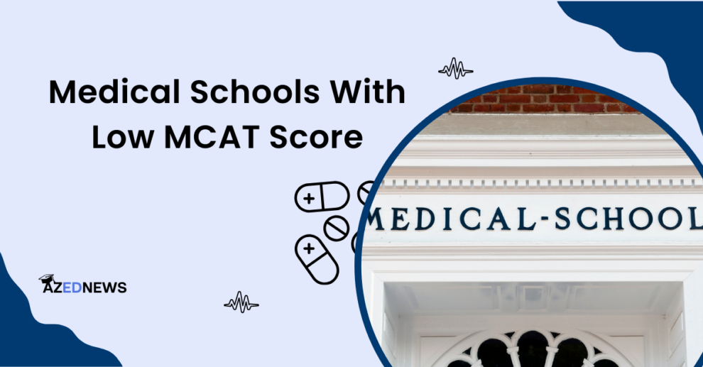 Medical Schools With Low MCAT Score