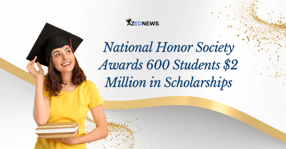 National Honor Society Awards 600 Students $2 Million in Scholarships 
