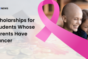 Scholarships for Students Whose Parents have Cancer
