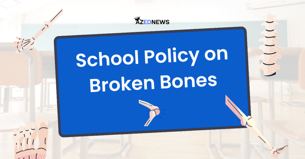 School Policy on Broken Bones