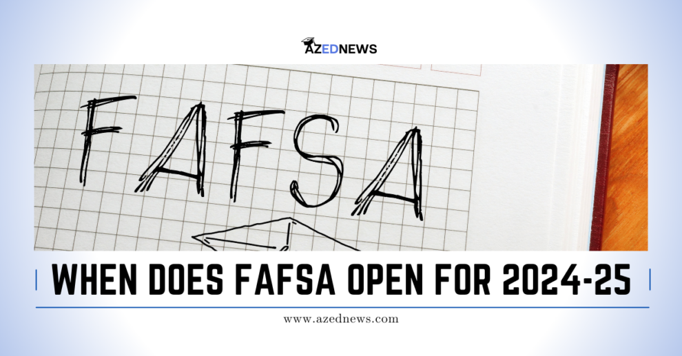 When Does FAFSA Open For 202425 AzedNews