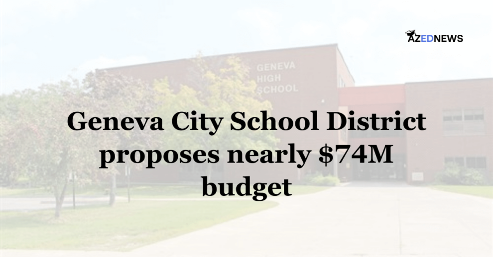 Geneva City School District proposes nearly $74M budget
