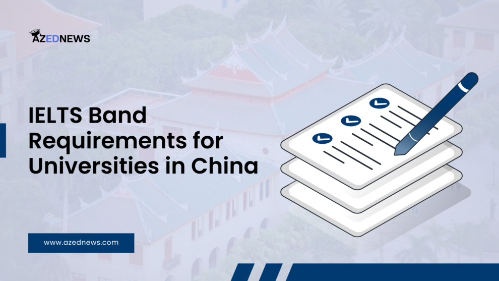 IELTS Band Requirements for Universities in China