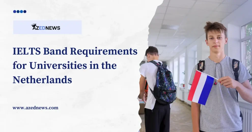 IELTS Band Requirements for Universities in the Netherlands