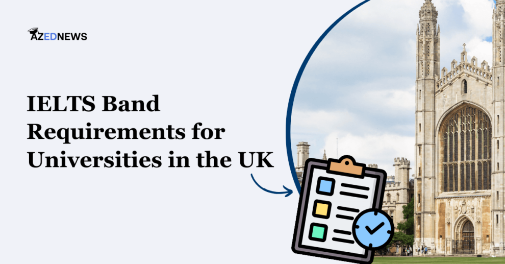 IELTS Band Requirements for Universities in the UK