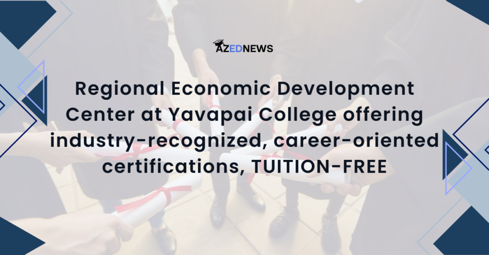 Regional Economic Development Center at Yavapai College offering industry-recognized, career-oriented certifications, TUITION-FREE