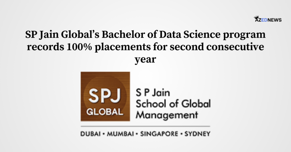 SP Jain Global’s Bachelor of Data Science program records 100% placements for second consecutive year