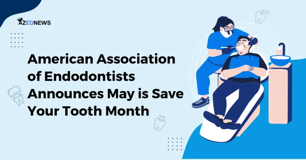 American Association of Endodontists Announces May is Save Your Tooth Month