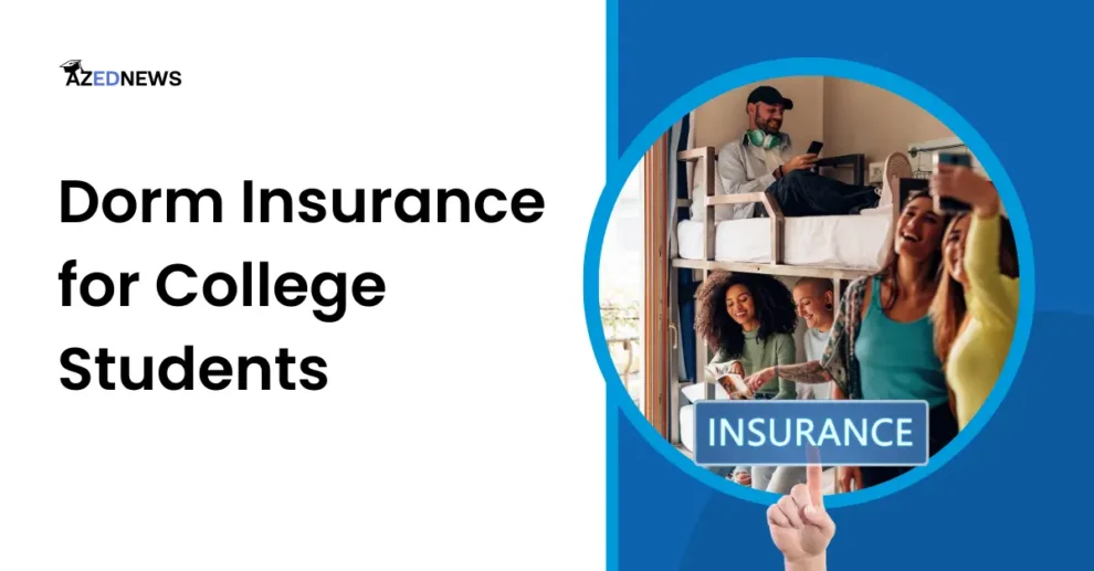 Dorm Insurance for College Students
