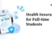 Health Insurance for Full-time Students