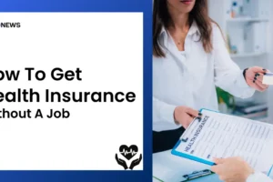 How To Get Health Insurance Without A Job