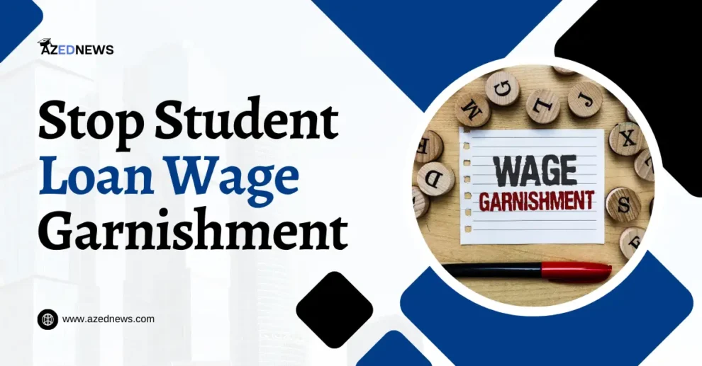 Stop Student Loan Wage Garnishment