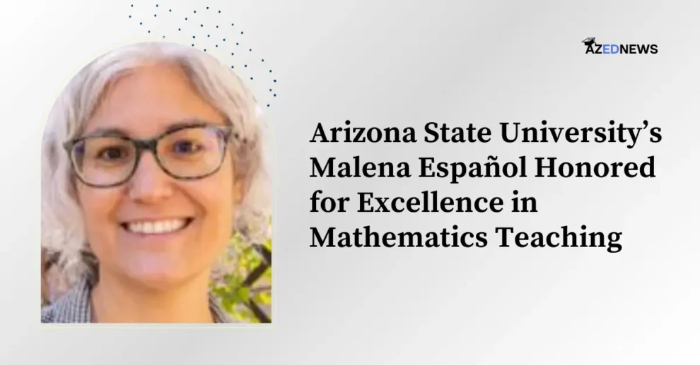 Arizona State University’s Malena Español Honored for Excellence in Mathematics Teaching