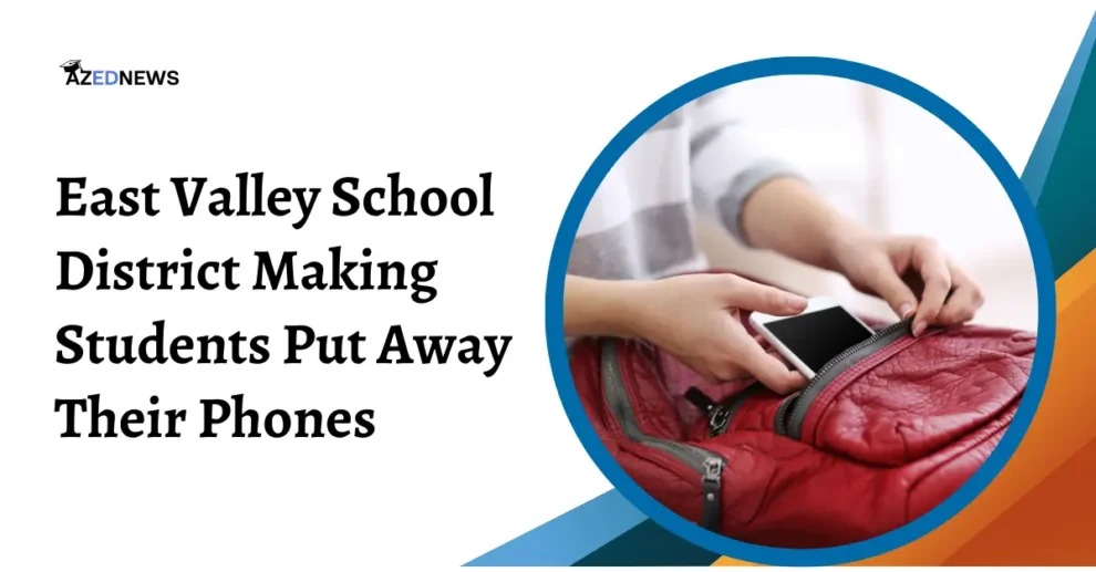 East Valley School District Making Students Put Away Their Phones