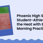 Phoenix High School Student-Athletes Beat the Heat with Early Morning Practices
