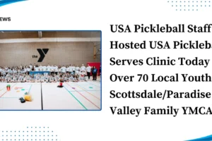 USA Pickleball Staff Hosted USA Pickleball Serves Clinic Today for Over 70 Local Youth at Scottsdale/Paradise Valley Family YMCA