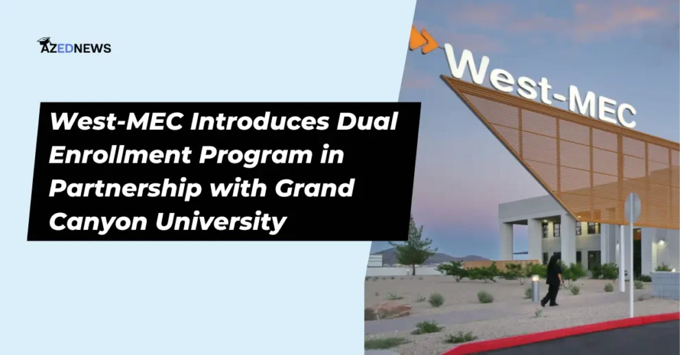 West-MEC Introduces Dual Enrollment Program in Partnership with Grand Canyon University