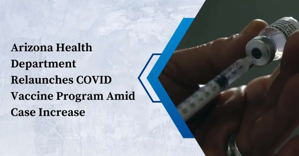 Arizona Health Department Relaunches COVID Vaccine Program Amid Case Increase