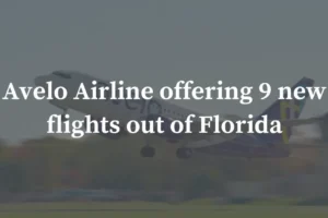 Avelo Airline offering 9 new flights out of Florida