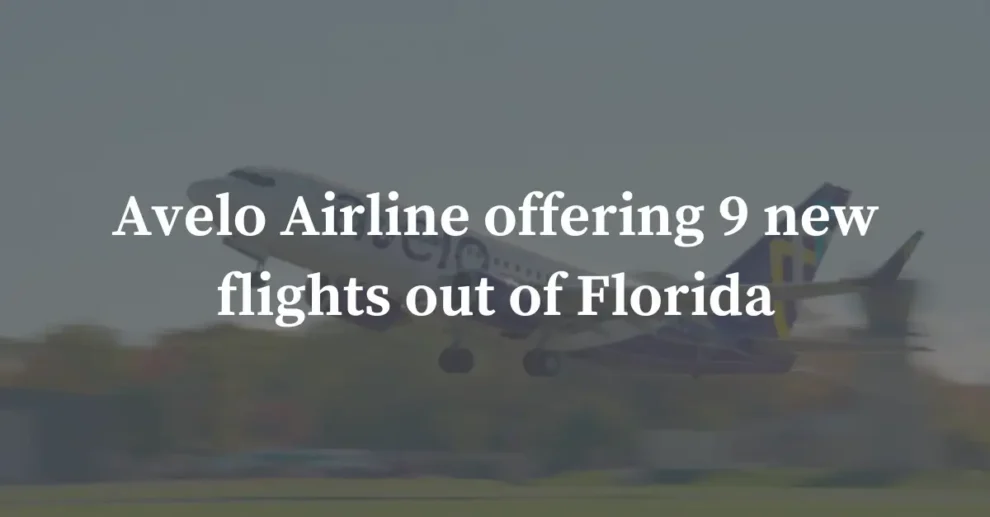 Avelo Airline offering 9 new flights out of Florida