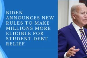 Biden Announces New Rules to Make Millions More Eligible for Student Debt Relief