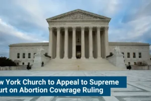 New York Church to Appeal to Supreme Court on Abortion Coverage Ruling