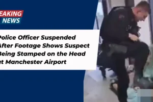 Police Officer Suspended After Footage Shows Suspect Being Stamped on the Head at Manchester Airport