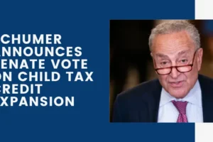 Schumer Announces Senate Vote on Child Tax Credit Expansion