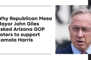 Why Republican Mesa Mayor John Giles asked Arizona GOP voters to support Kamala Harris