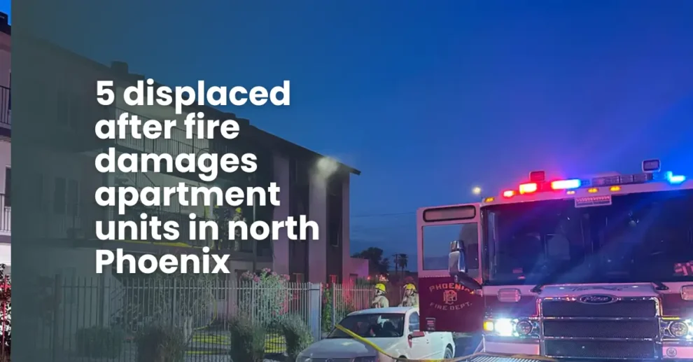 5 displaced after fire damages apartment units in north Phoenix