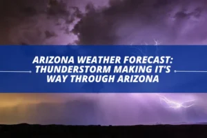 Arizona weather forecast Thunderstorm making it's way through Arizona (1)