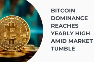 BITCOIN DOMINANCE REACHES YEARLY HIGH AMID MARKET TUMBLE