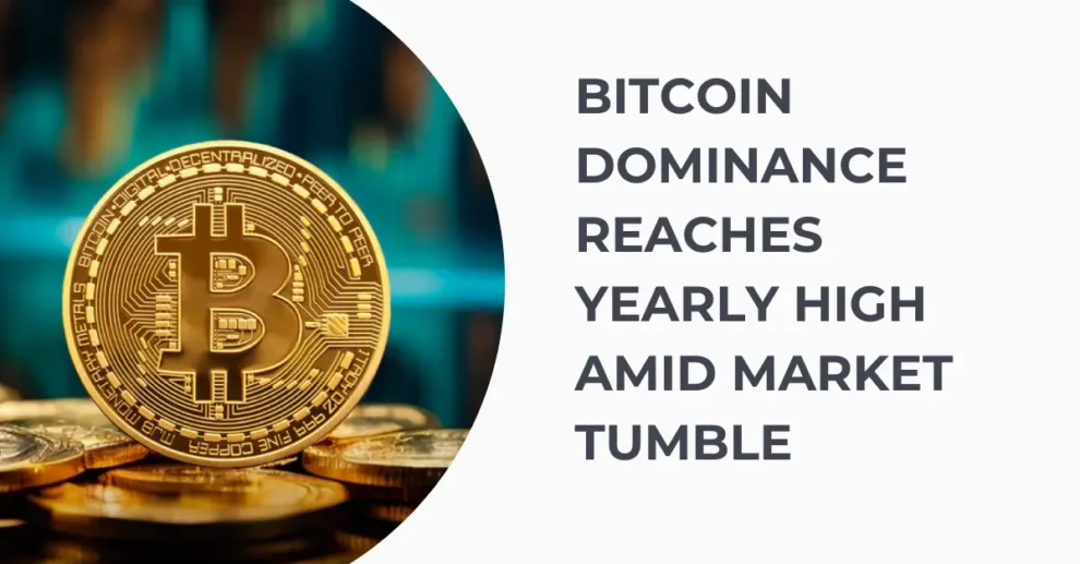 BITCOIN DOMINANCE REACHES YEARLY HIGH AMID MARKET TUMBLE