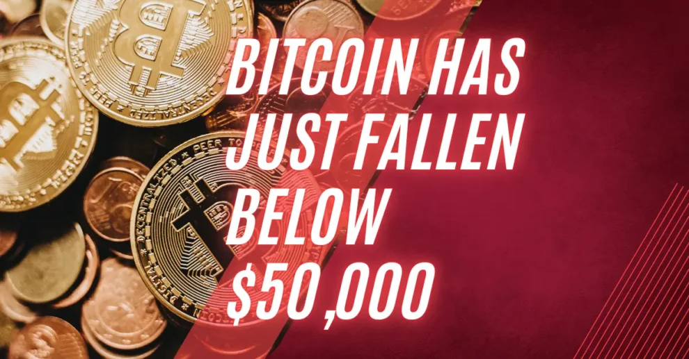 Bitcoin has just fallen below $50,000