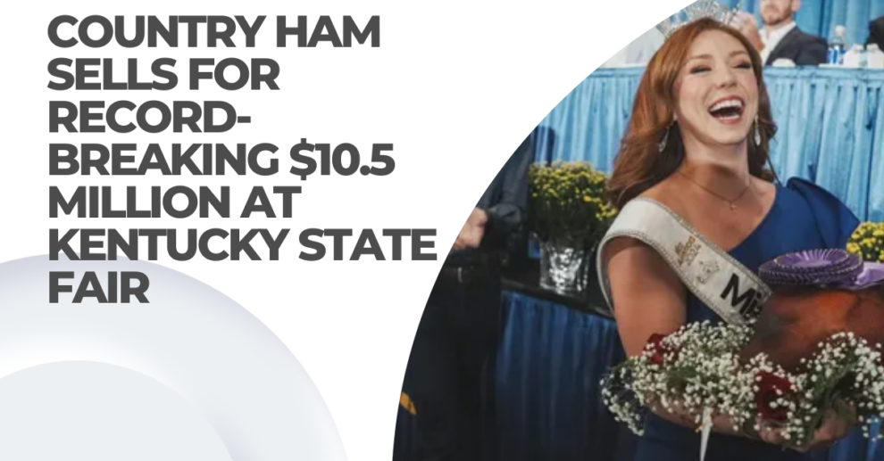 Country ham sells for record-breaking $10.5 million at Kentucky State Fair