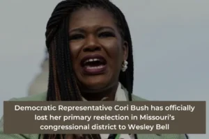 Democratic Representative Cori Bush has officially lost her primary reelection in Missouri’s congressional district to Wesley Bell