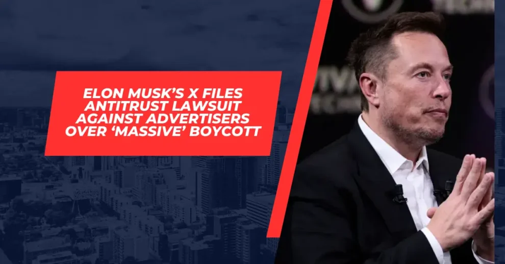 Elon Musk’s X Files Antitrust Lawsuit Against Advertisers Over ‘Massive’ Boycott