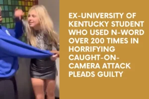 Ex-University of Kentucky student who used N-word over 200 times in horrifying caught-on-camera attack pleads guilty