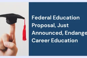 Federal Education Proposal, Just Announced, Endangers Career Education