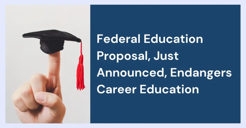 Federal Education Proposal, Just Announced, Endangers Career Education