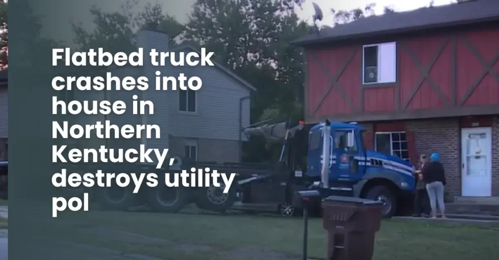 Flatbed truck crashes into house in Northern Kentucky, destroys utility pol