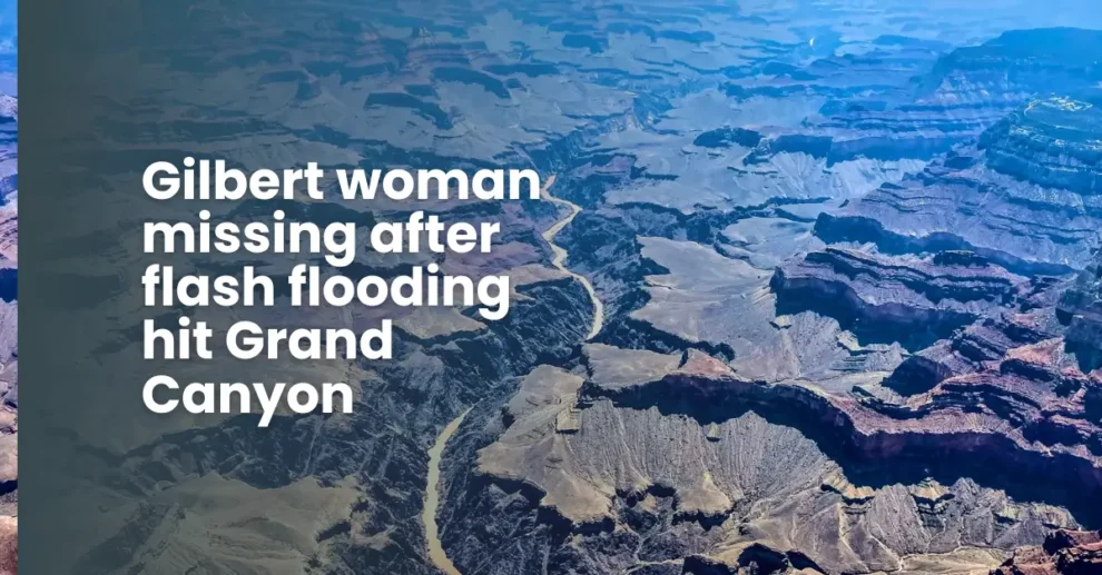 Gilbert woman missing after flash flooding hit Grand Canyon