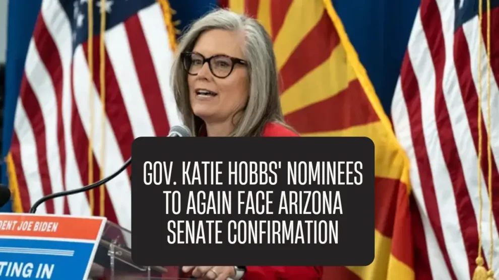 Gov. Katie Hobbs' nominees to again face Arizona Senate confirmation