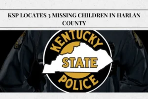 KSP locates 3 missing children in Harlan County