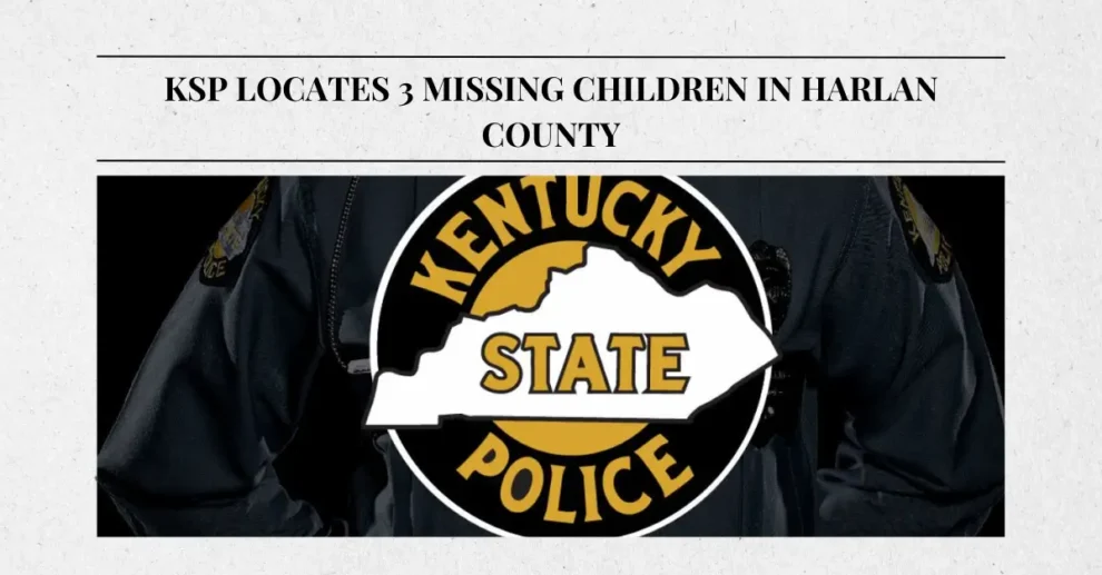 KSP locates 3 missing children in Harlan County