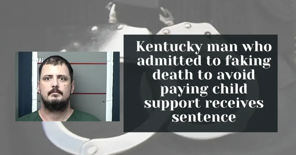 Kentucky man who admitted to faking death to avoid paying child support receives sentence